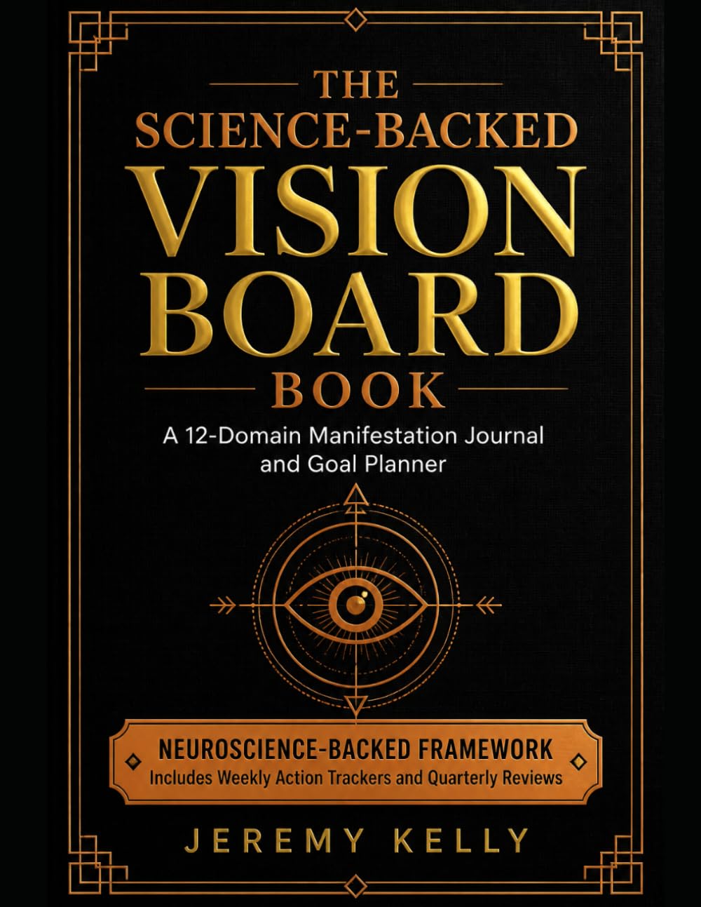 The Science-Backed Vision Board Book: A 12-Domain Manifestation Journal and Goal Planner; 1-Year Workbook with Weekly Aligned Action Prompts, Brain Priming Exercises, and Quarterly Reviews