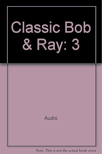 Classic Bob &amp; Ray: Selections from a Career, 1946-1976: (Volume Three: 4 Cassettes, 4 Hours (72 Selections))