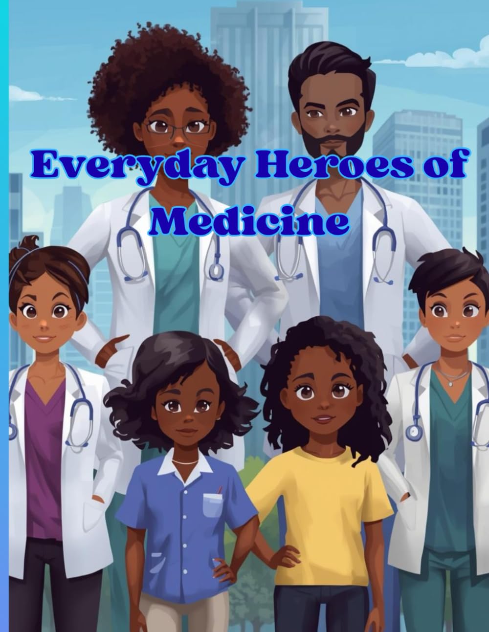 Everyday Heroes of Medicine: A Medical & Anatomy Coloring Book Featuring Doctors, Nurses, Surgeons, and parts of the Human Body.
