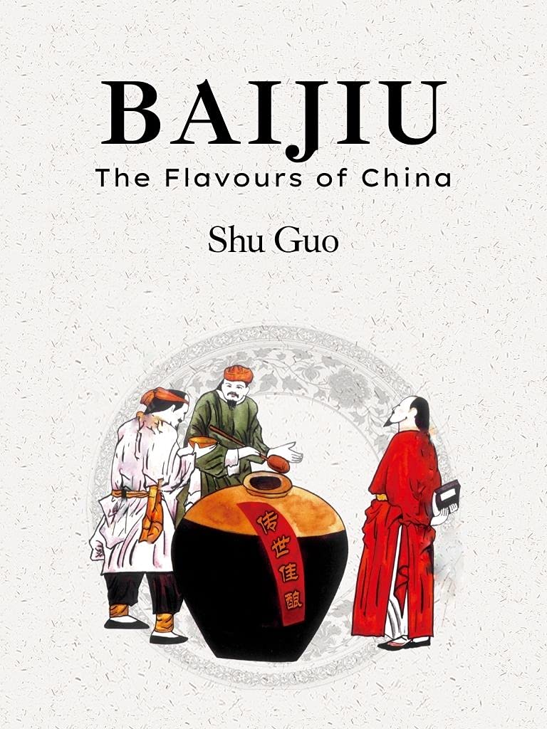 Baijiu: The Flavours of China (Chinese Liquor)
