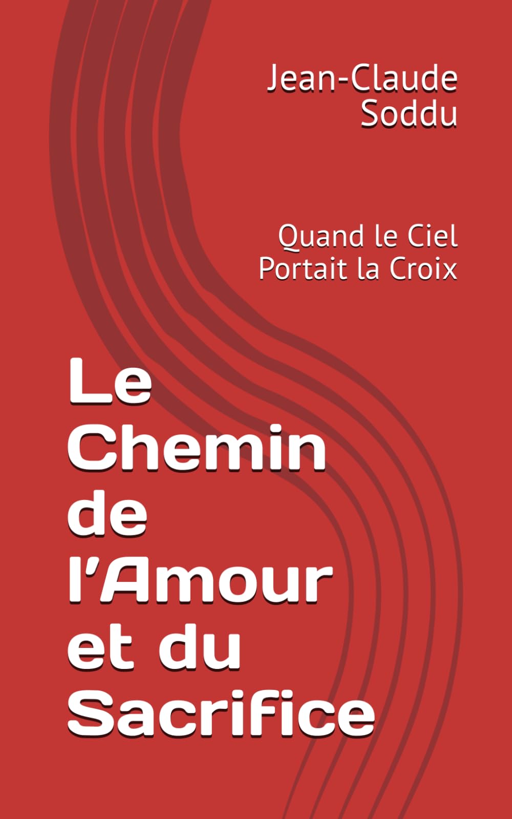 Le Chemin de l’Amour et du Sacrifice: Quand le Ciel Portait la Croix