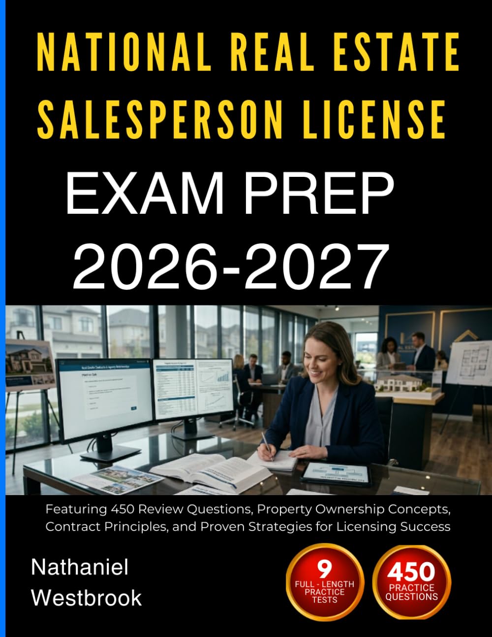 NATIONAL REAL ESTATE SALESPERSON LICENSE EXAM PREP 2026-2027: Featuring 450 Review Questions, Property Ownership Concepts, Contract Principles, and Proven Strategies for Licensing Success