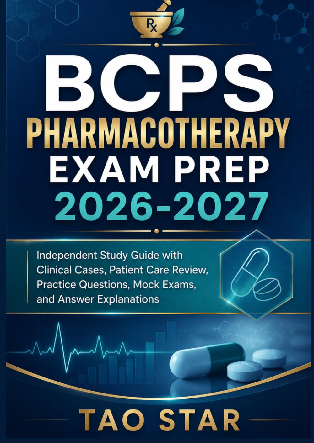 BCPS Pharmacotherapy Exam Prep 2026-2027: Independent Study Guide with Clinical Cases, Patient Care Review, Practice Questions, Mock Exams, and Answer Explanations.