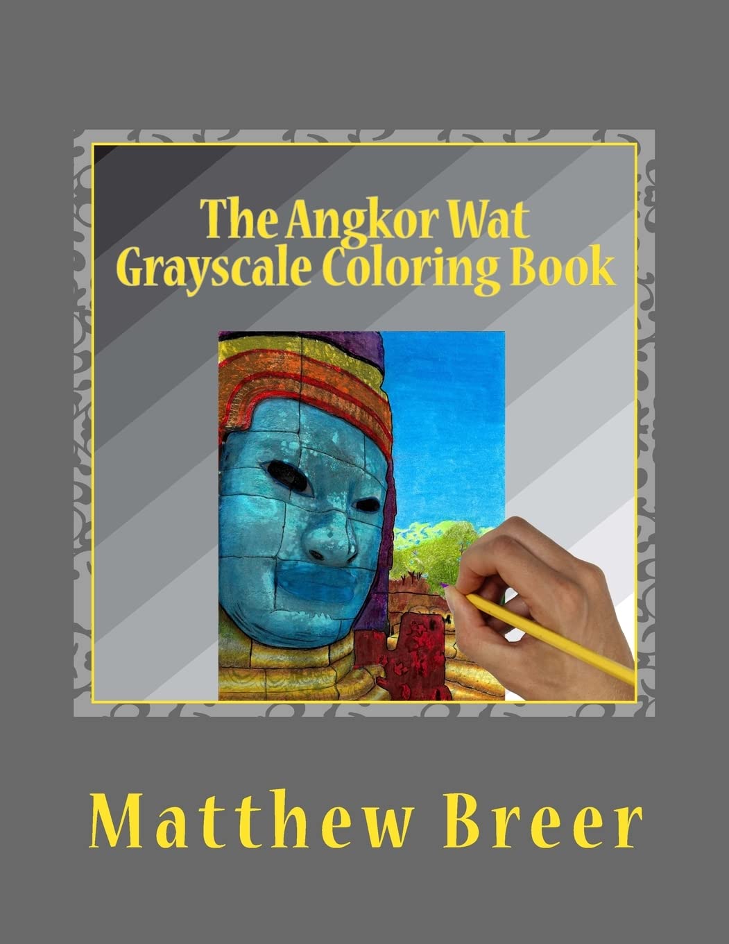 The Angkor Wat Grayscale Coloring Book: An adult grayscale coloring book, with images taken at the Angkor Wat temple complex in Cambodia!: Volume 1