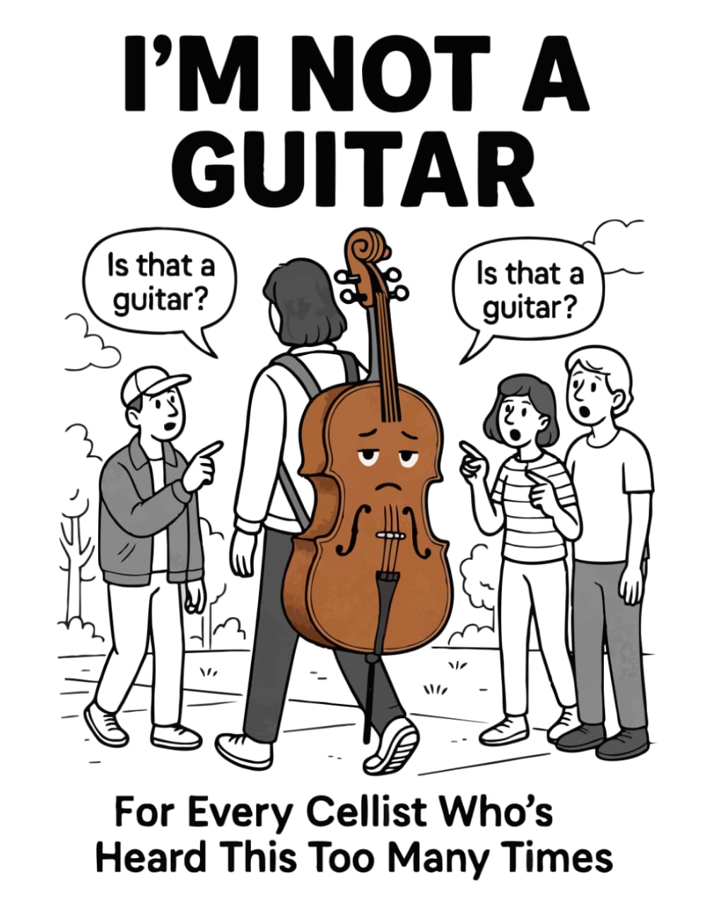 I’M NOT A GUITAR: For Every Cellist Who’s Heard This Too Many Times (The Orchestra Is (Not) Okay)