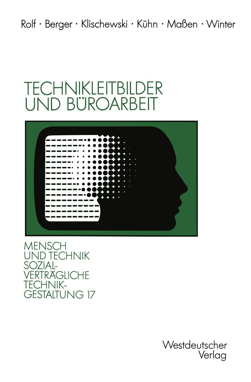 Technikleitbilder und Büroarbeit: Zwischen Werkzeugperspektive und globalen Vernetzungen (Sozialverträgliche Technikgestaltung, Hauptreihe)