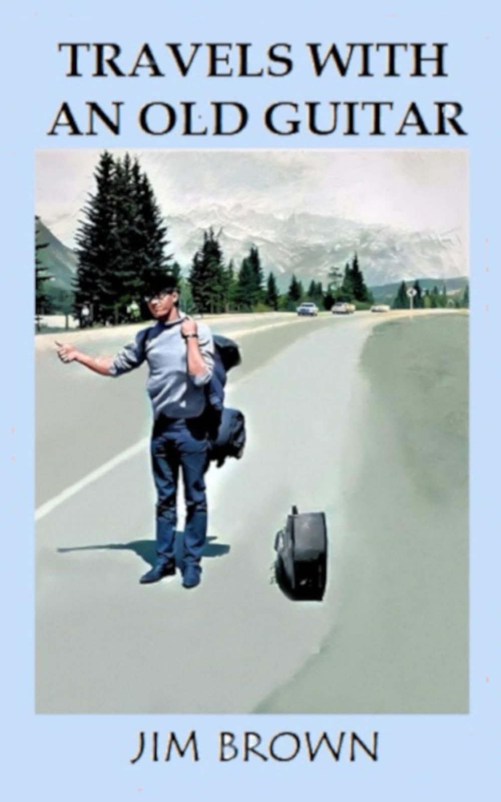 Travels with an Old Guitar: A tale of my wandering