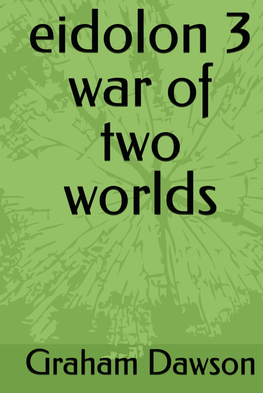eidolon 3 war of two worlds (Eidolon legacy)