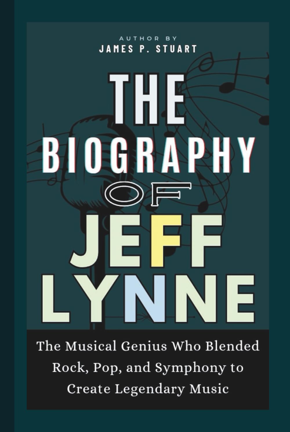 The Biography of Jeff Lynne: The Musical Genius Who Blended Rock, Pop, and Symphony to Create Legendary Music