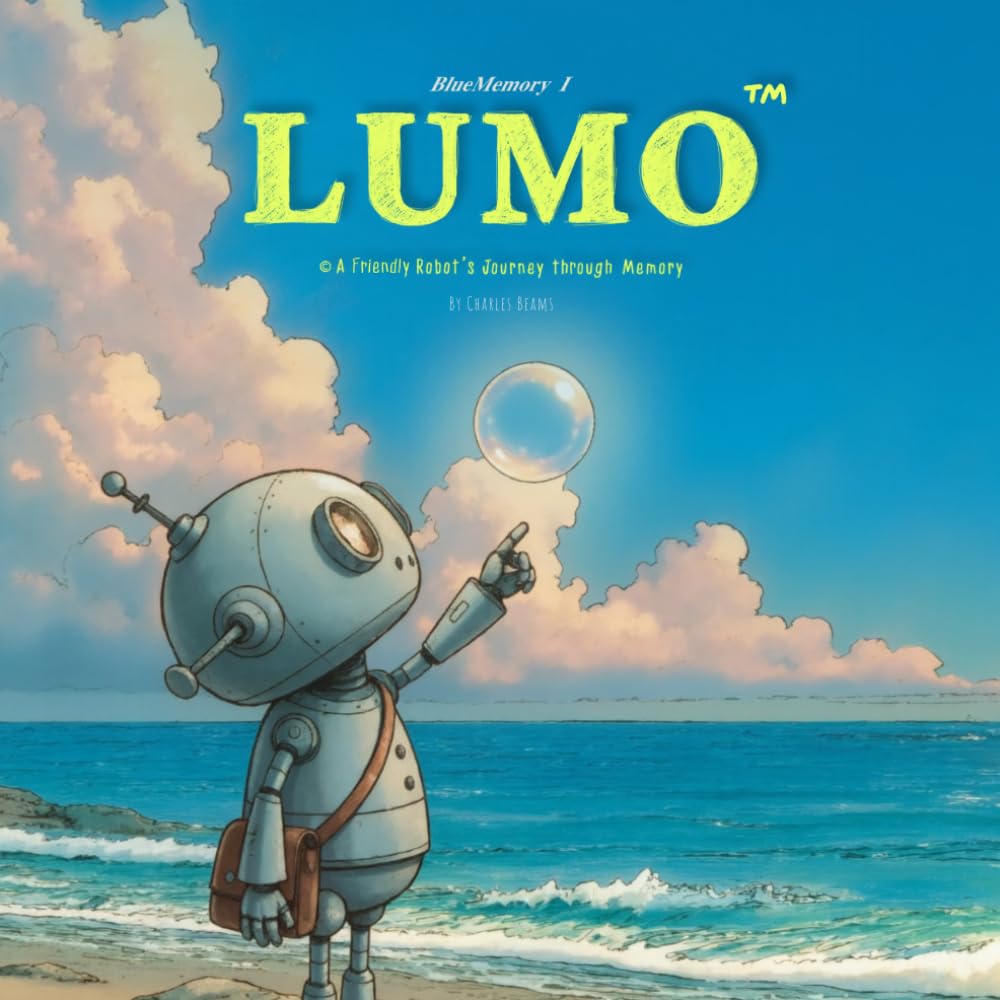 LUMO A Friendly Robot's Journey Through Memory: 1 (LUMO A Little Robot’s Journey Children’s Books)