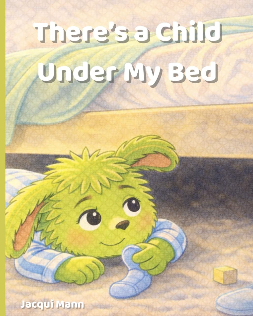 There’s a Child Under my Bed: A Gentle Story About Honesty and Taking Responsibility. From a little monsters perspective