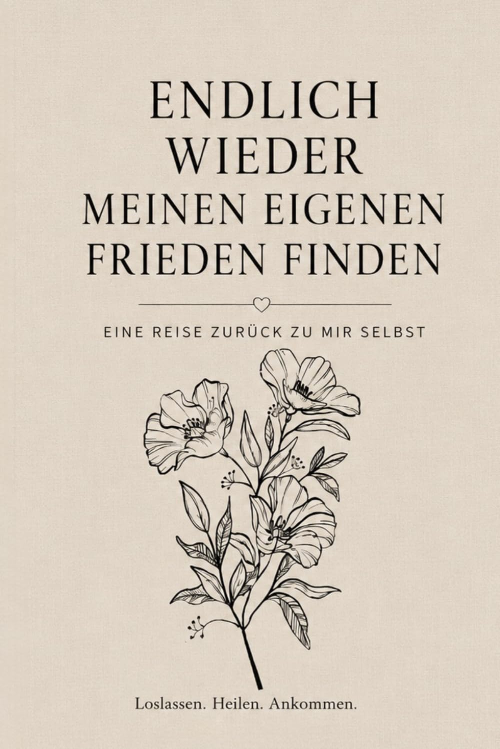 Endlich wieder meinen eigenen Frieden finden: Eine Reise zurück zu mir selbst
