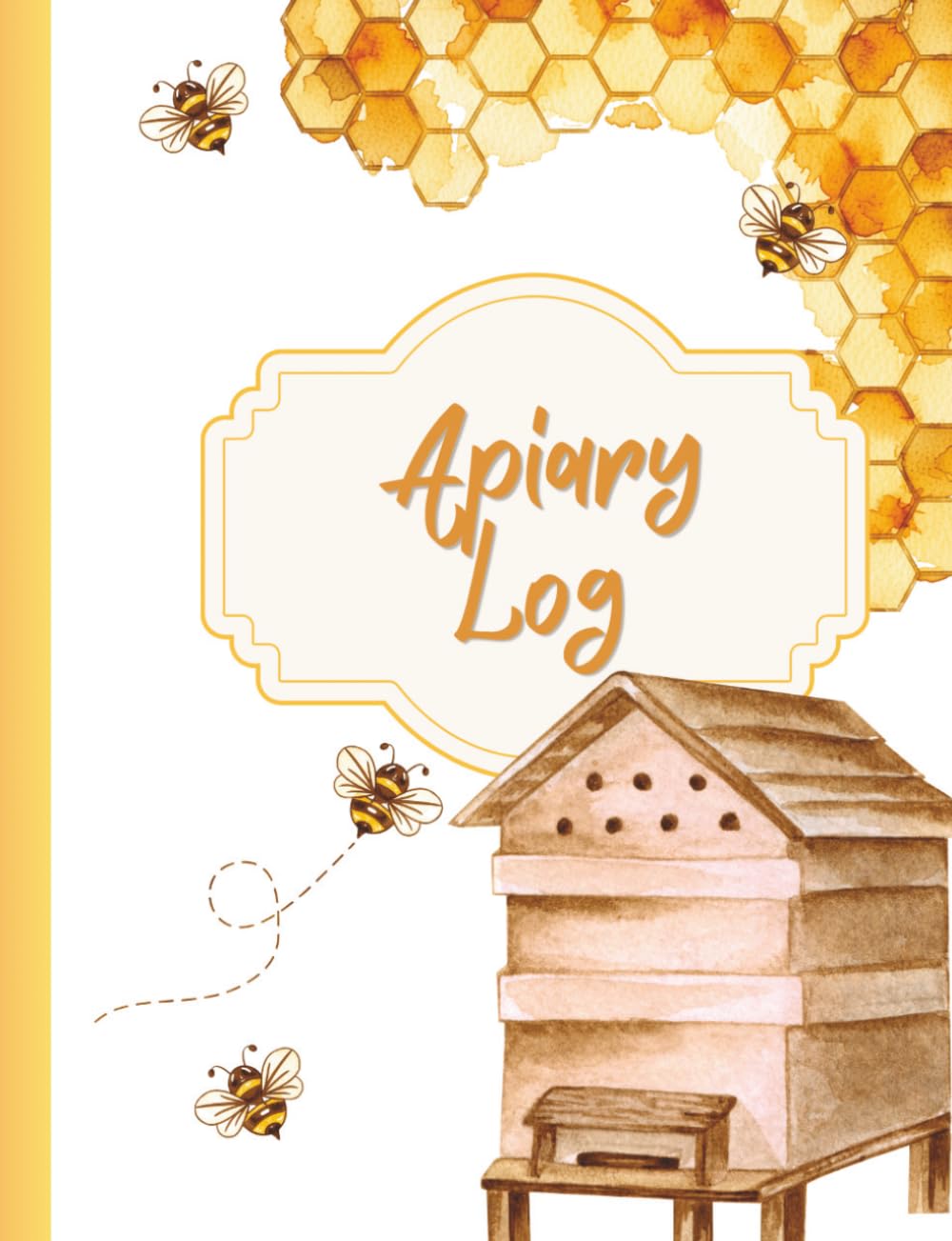 Apiary Log Book for Beekeepers: Record Hive Health, Brood & Eggs, Colony Strength, Pests, Weather & Seasonal Notes — 50‑Page Beekeeping Inspection Journal
