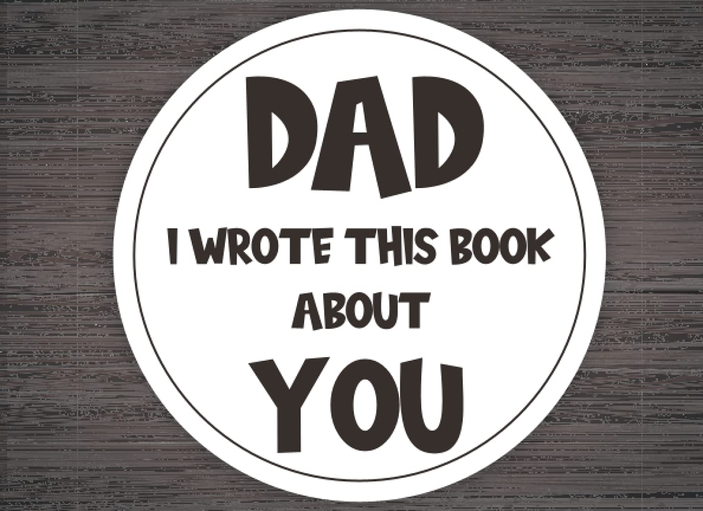 Dad I Wrote This Book About You: Fill in the Blank Gift Book with Personalized Prompts for Kids About What I Love About Dad - For Father’s Day or Dad's Birthday From Kids.