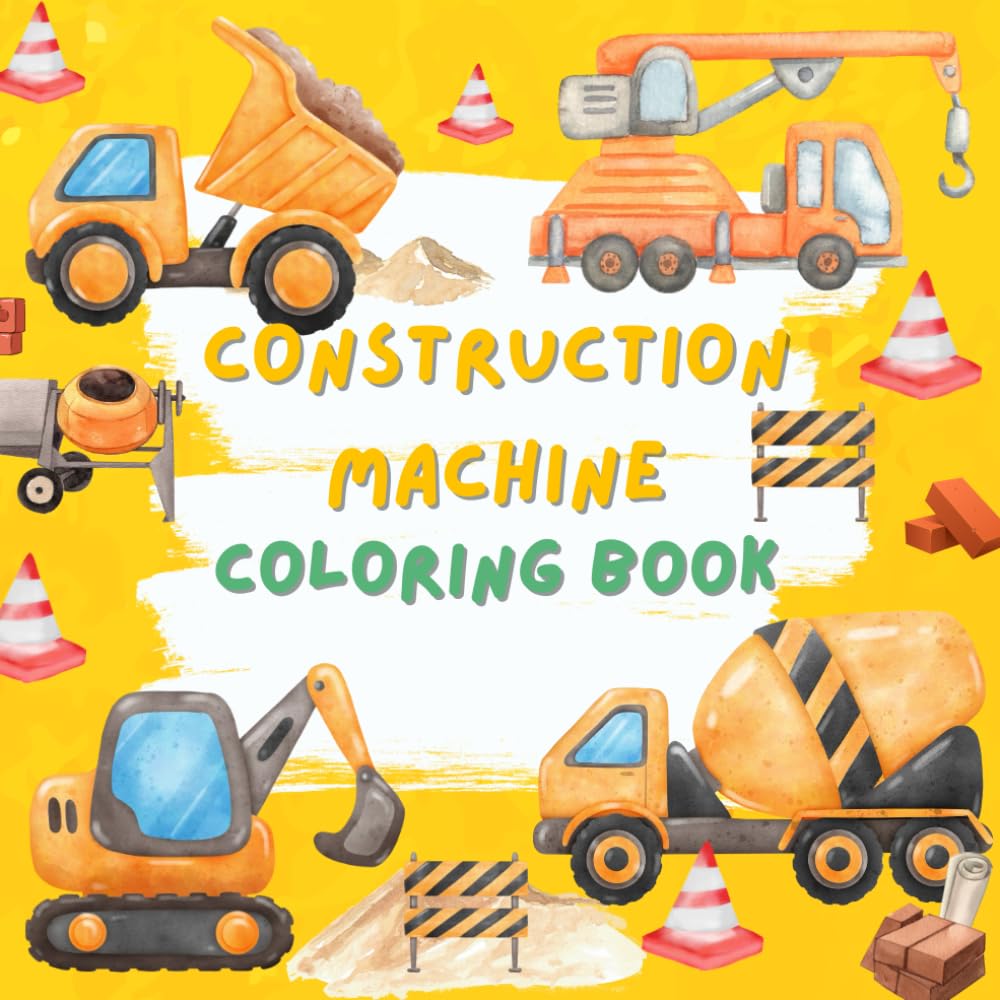 Construction machine colouring book: Big excavators, bulldozers, dump trucks, diggers, cranes and more funny large area colouring construction vehicles pages for kids ages 3-6 2-6