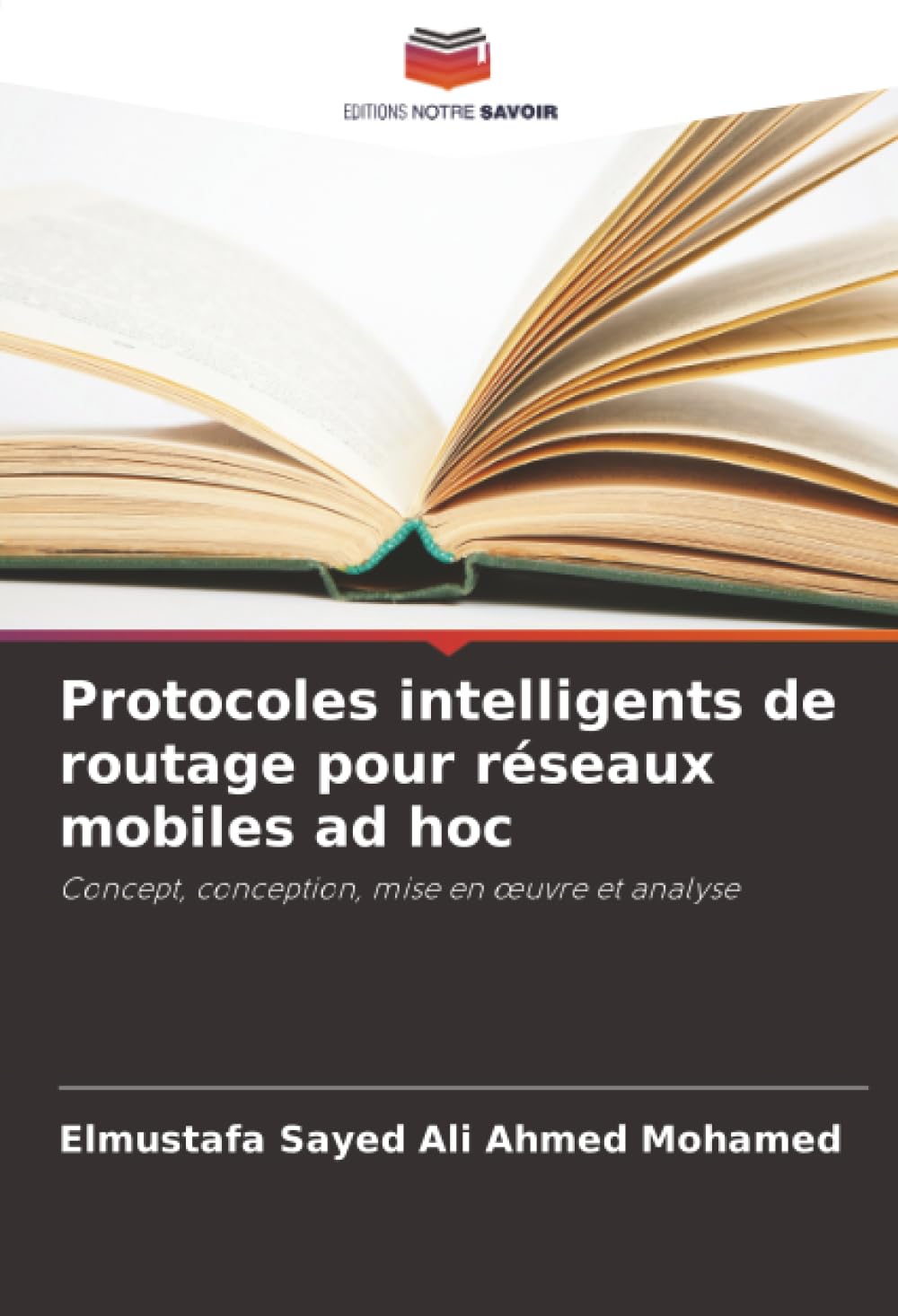 Protocoles intelligents de routage pour réseaux mobiles ad hoc: Concept, conception, mise en œuvre et analyse