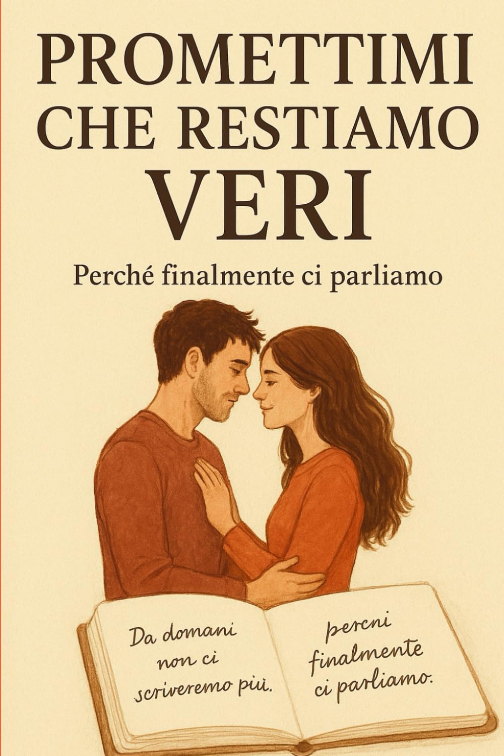Promettimi che restiamo veri: Perchè finalmente ci parliamo