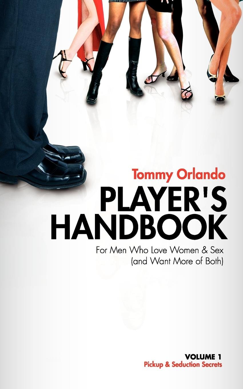 Buy Player's Handbook Volume 1 - Pickup and Seduction Secrets For Men Who Love Women & Sex (and Want More of Both) — BookShops.in