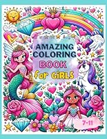 Mermaid Princess Unicorn Coloring Book For Girls: Many Things That Girls Like and More - Cute Gift For Girls Ages 7-11 B0D4VNB4HM Book Cover