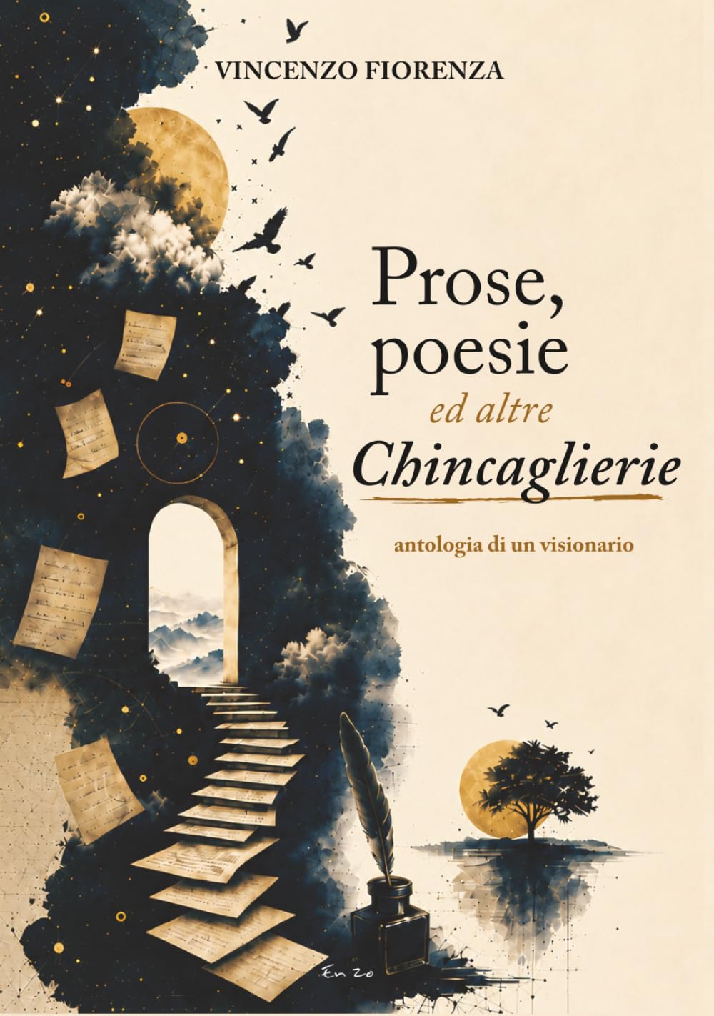 PROSE, POESIE e un po di CHINCAGLIERIE: ANTOLOGIA DI UN VISIONARIO