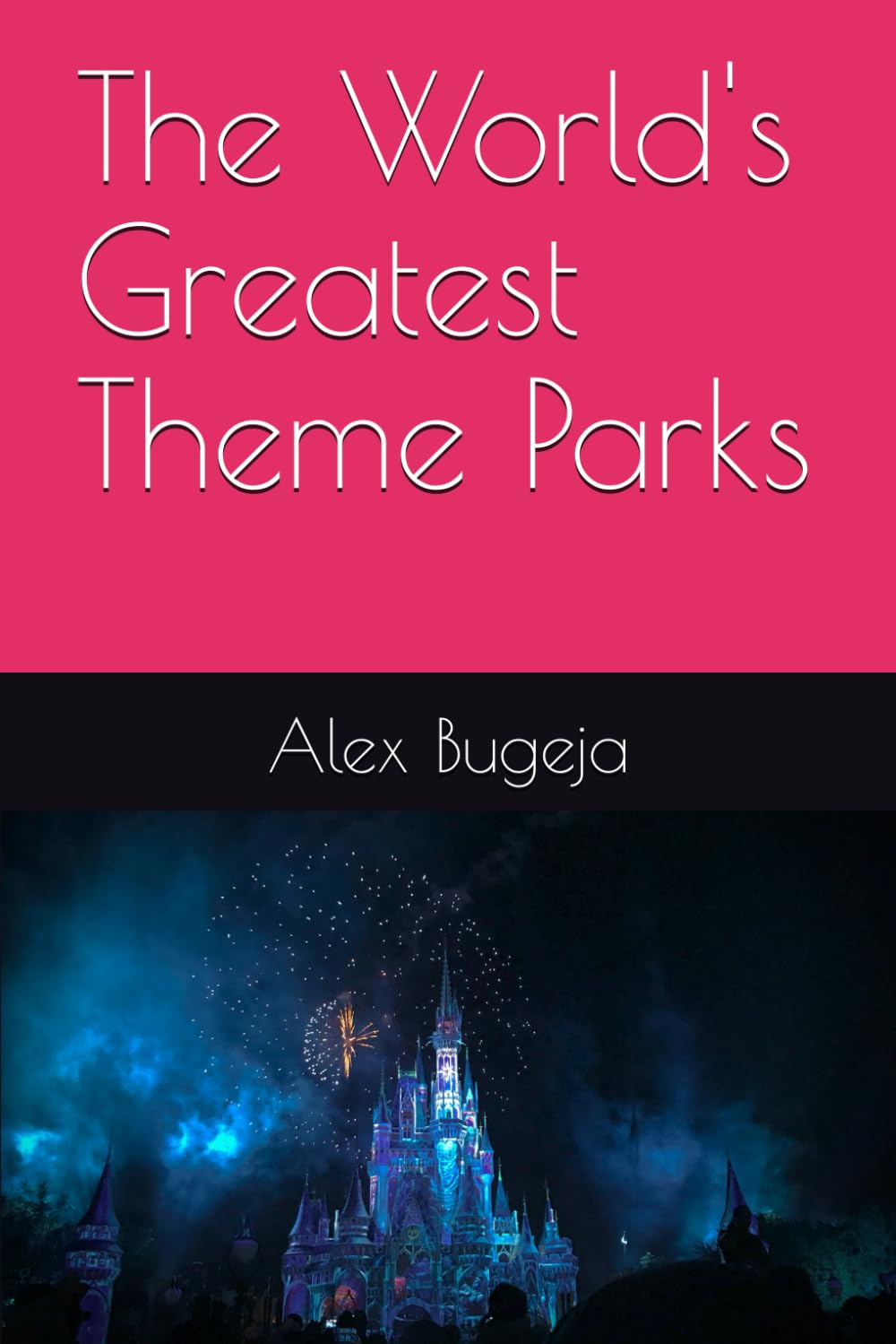 The World's Greatest Theme Parks