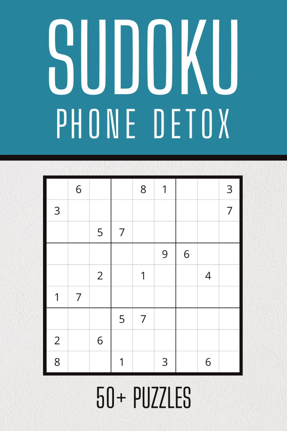 Phone Detox Sudoku Puzzle Book: Sudoku Puzzles for Phone Detox | Unplug, Slow Down, and Sharpen Your Mind | 6x9 Inches, 110 Pages | 50+ Puzzles | Solutions Included