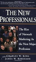 The New Professionals: The Rise of Network Marketing As the Next Major Profession