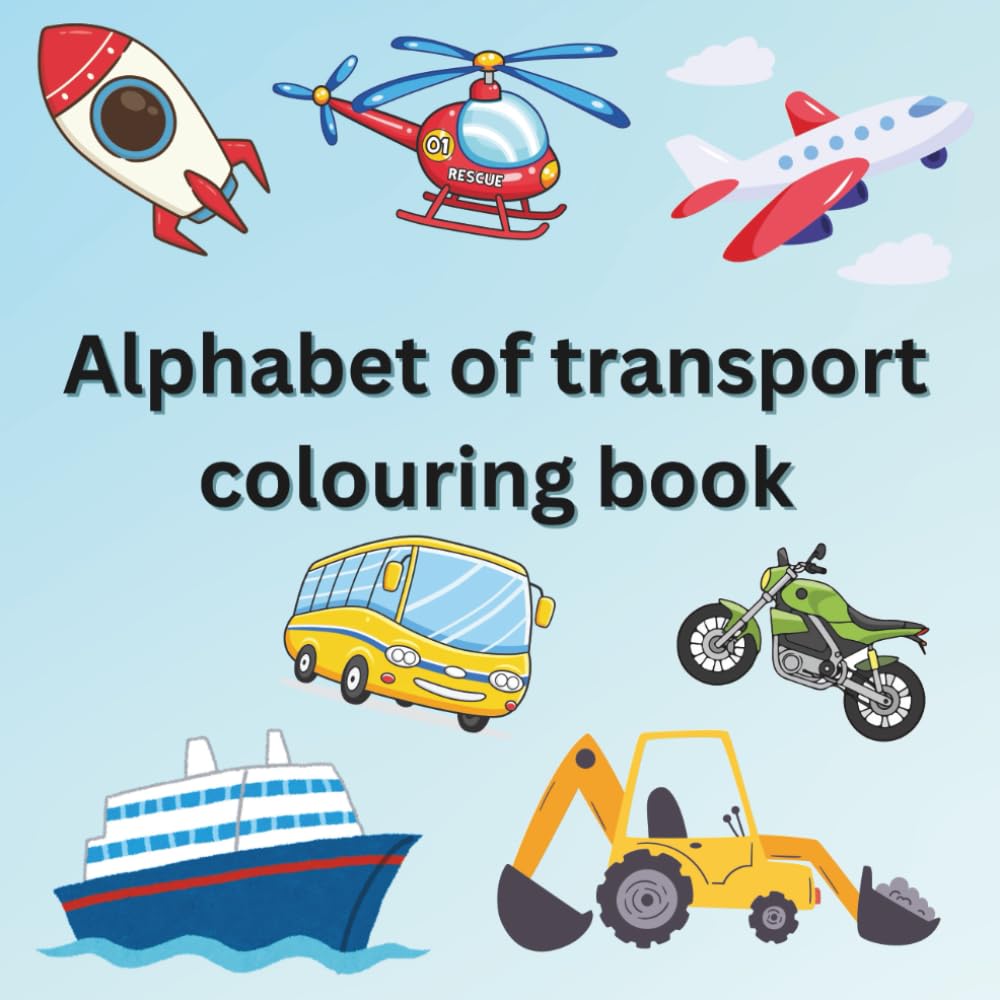 A-Z Transport colouring book for kids Ages 3-7: Educational Colouring Pages with Transport and Alphabets for children Ages 3-7