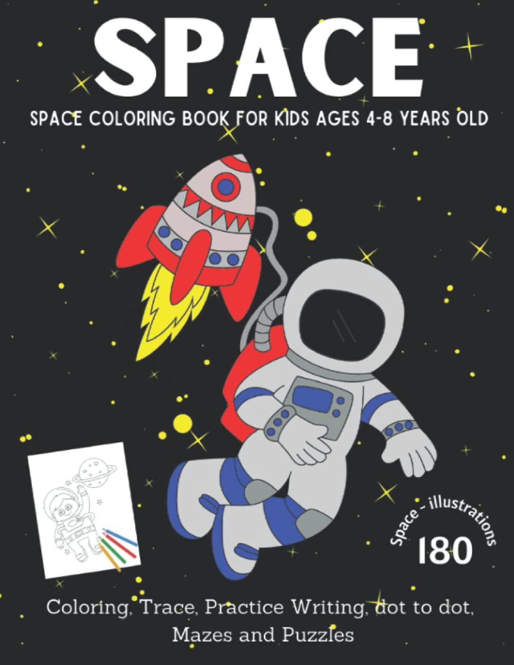 Space coloring book for kids ages 4-8 years old: Coloring, Trace, Practice Writing, dot to dot, Mazes and Puzzles - rocket space coloring and activity book for kids ages 8-12