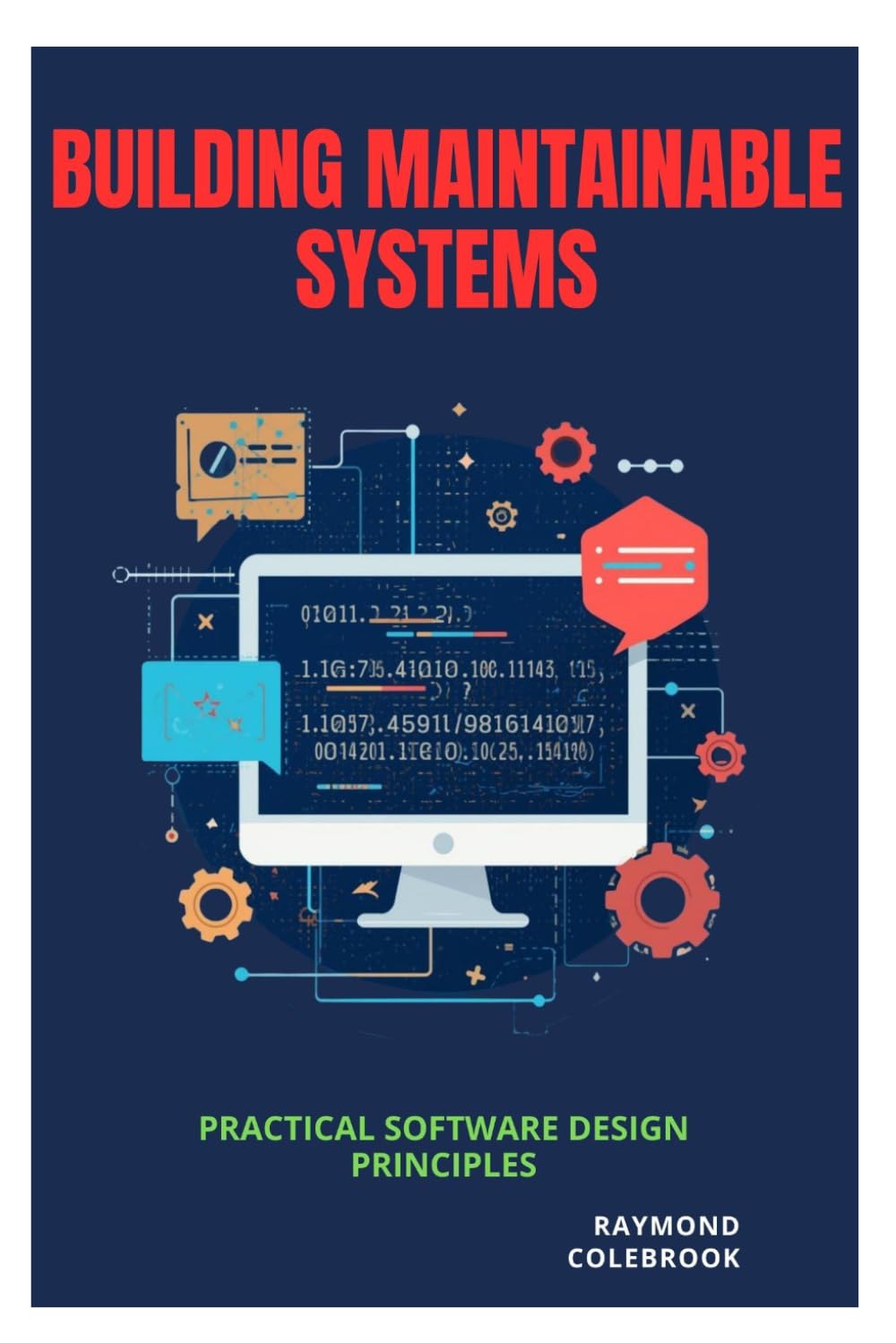 Building Maintainable Systems: Practical Software Design Principles