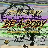  Be A Body (feat. Rah) [Explicit]