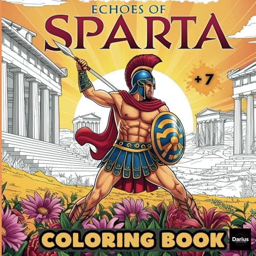 Echoes Of Sparta Coloring Book: 101 Intricate Designs of Spartan Life: Warriors, Legends, and Daily Triumphs - No Bleed Through, Perfect for Colorists and History Enthusiasts.