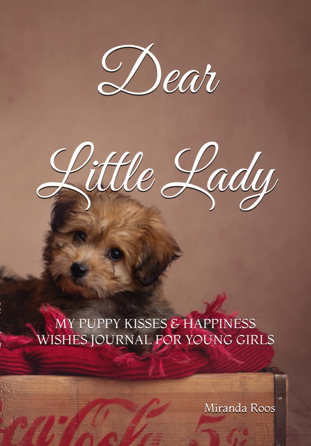 Dear Little lady: My Puppy Kisses & Happiness wishes Journal for young girls