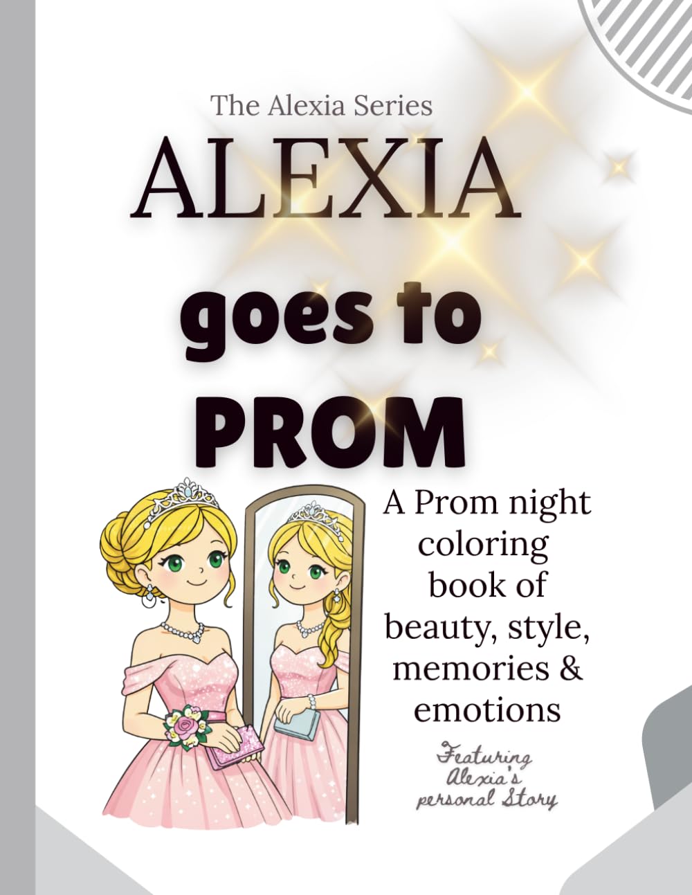 Alexia goes to Prom: A Dreamy Prom Coloring Book for Teens & Adults | Aesthetic Designs, Emotional Moments, and Stress-Relief Coloring Pages (The Alexia Series: Dear Diary Coloring Collection)