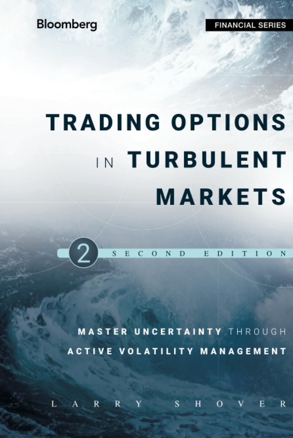 Buy Trading Options in Turbulent Markets: Master Uncertainty through Active Volatility Management: 574 (Bloomberg Financial) (Bloomberg Financial Series) — BookShops.in