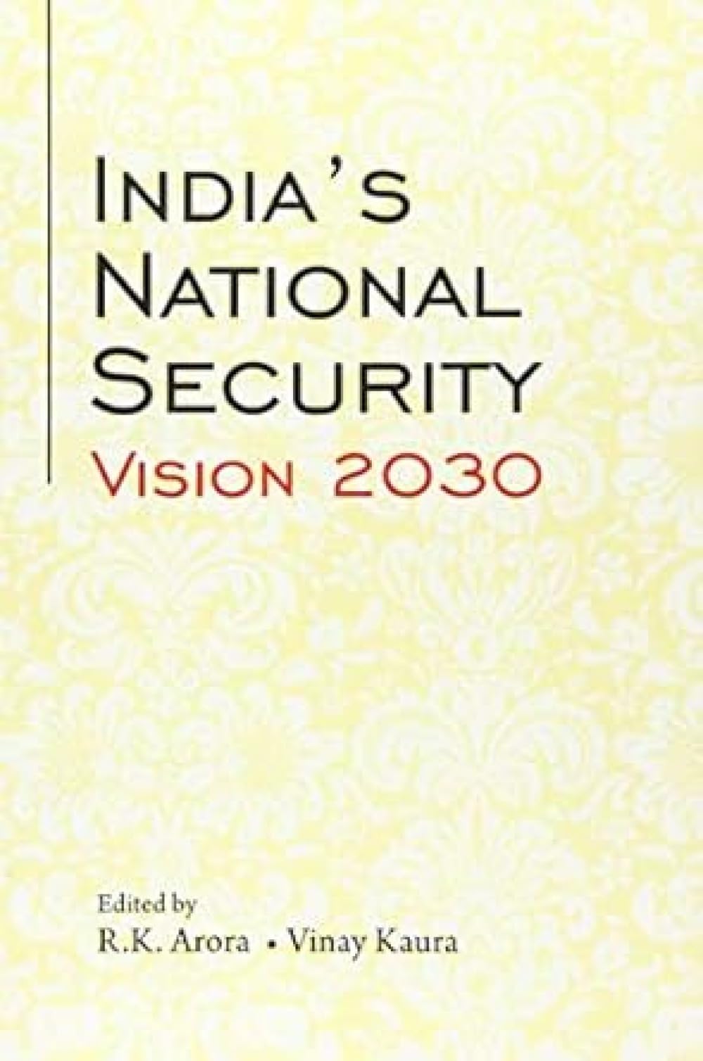 India's National Security Vision 2030,R.K. Arora (author) & Vina