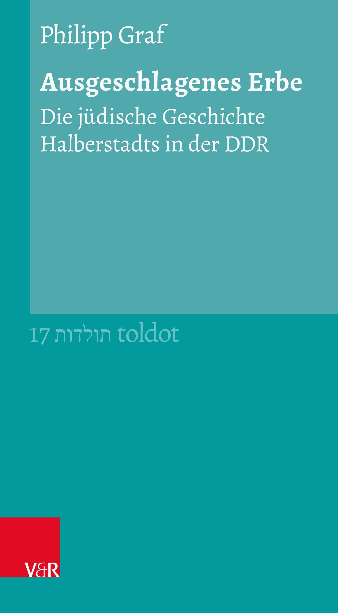 Ausgeschlagenes Erbe: Die jüdische Geschichte Halberstadts in der DDR