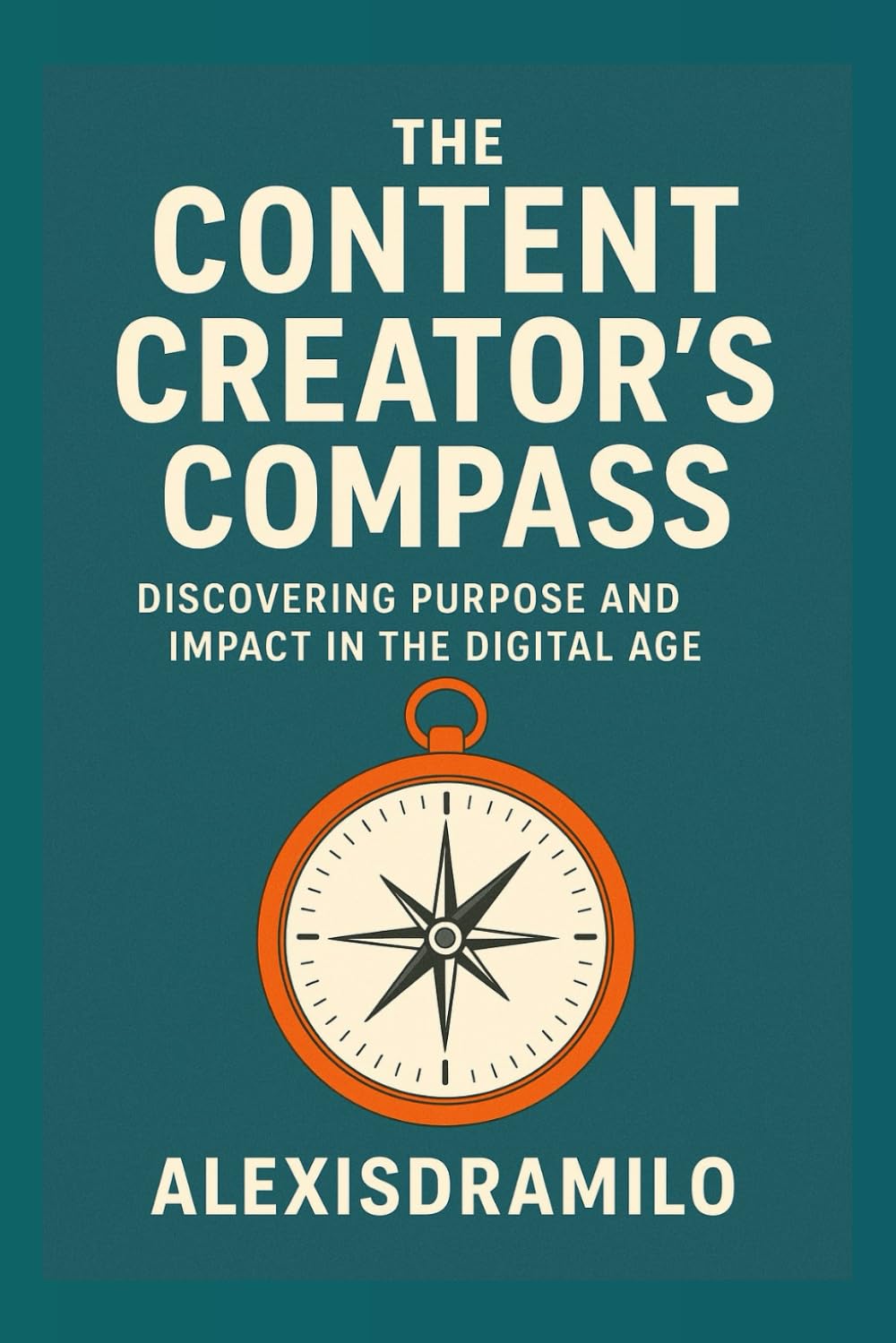 CONTENT CREATORS — Inspiration, Influence, and the Art of Digital Storytelling.: Inspiration, Influence, and the Art of Digital Storytelling; A ... Roadmap to Authentic Influence and Success