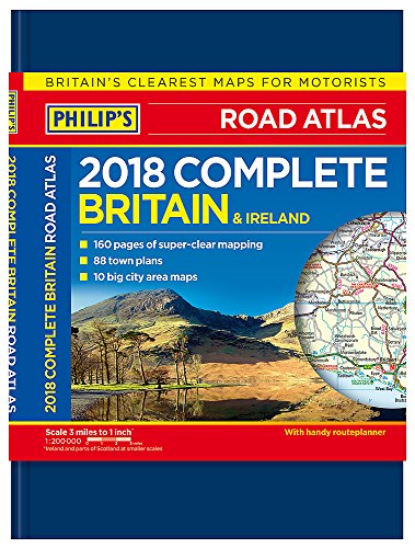 Philip's 2018 Complete Road Atlas Britain and Ireland - De luxe hardback: (De luxe hardback edition) (Philips Road Atlas)