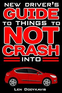 New Driver's Guide to Things to NOT Crash Into: A Funny Gag Driving Education Book for New and Bad Drivers