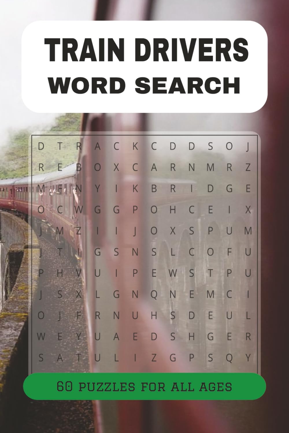 Train Drivers Word Search Puzzle Book: 60 Word Search for Train Drivers | Railway Works and Locomotive Enthusiasts | Railroad Gifts for Relaxation and Breaks | 9x6, 120 Pages