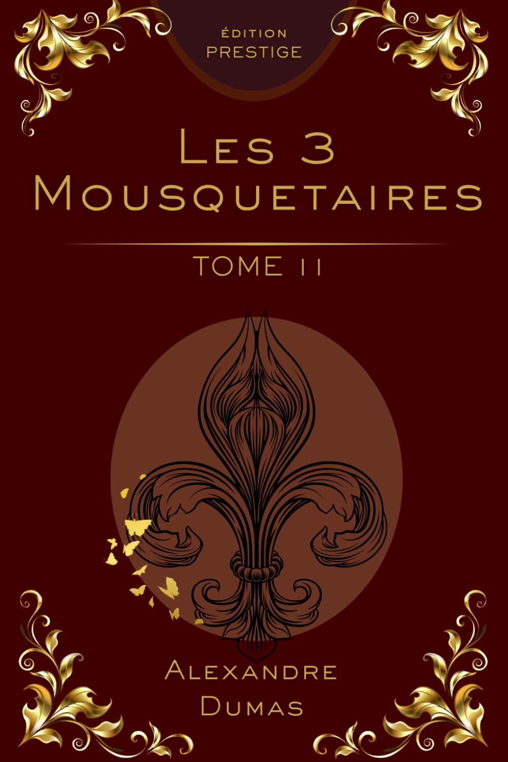Les Trois Mousquetaires – Tome 2 : Édition Collector Prestige: Alexandre Dumas – Intrigues du Cardinal, aventure classique et roman historique (Les ... en 3 Tomes : Édition Collector Prestige)