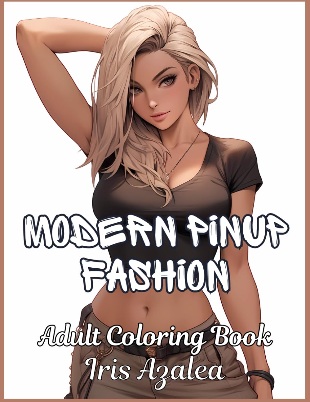 Modern Pinup Fashion Models Coloring Book for Adults and Teens - 50 Unique and Stylish Designs: Adult Coloring book of Beautiful, Empowered and ... to explore creativity, focus and relaxation