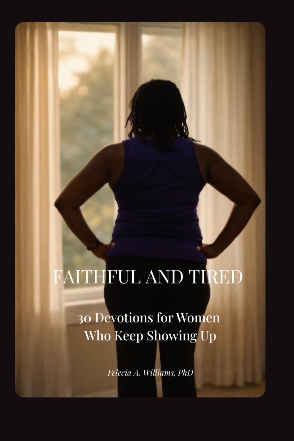 FAITHFUL AND TIRED: 30 Devotions for Women Who Keep Showing Up
