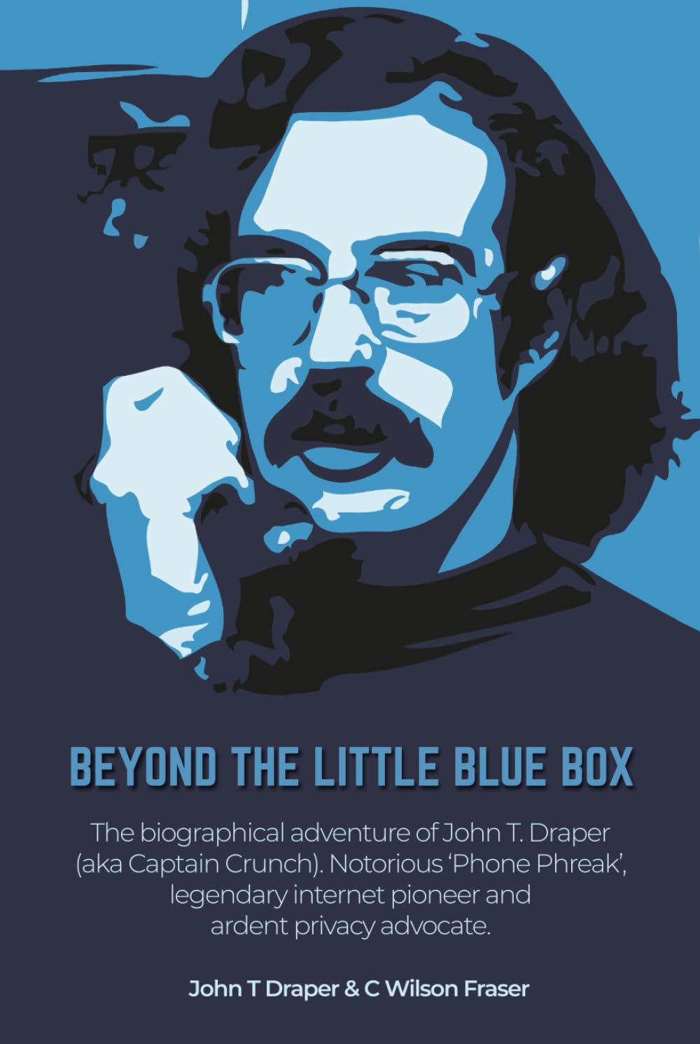 Buy Beyond the Little Blue Box: The Biographical Adventures of John T Draper (Aka Captain Crunch). Notorious 'phone Phreak', Legendary Internet Pioneer and Ardent Privacy Advocate. — BookShops.in