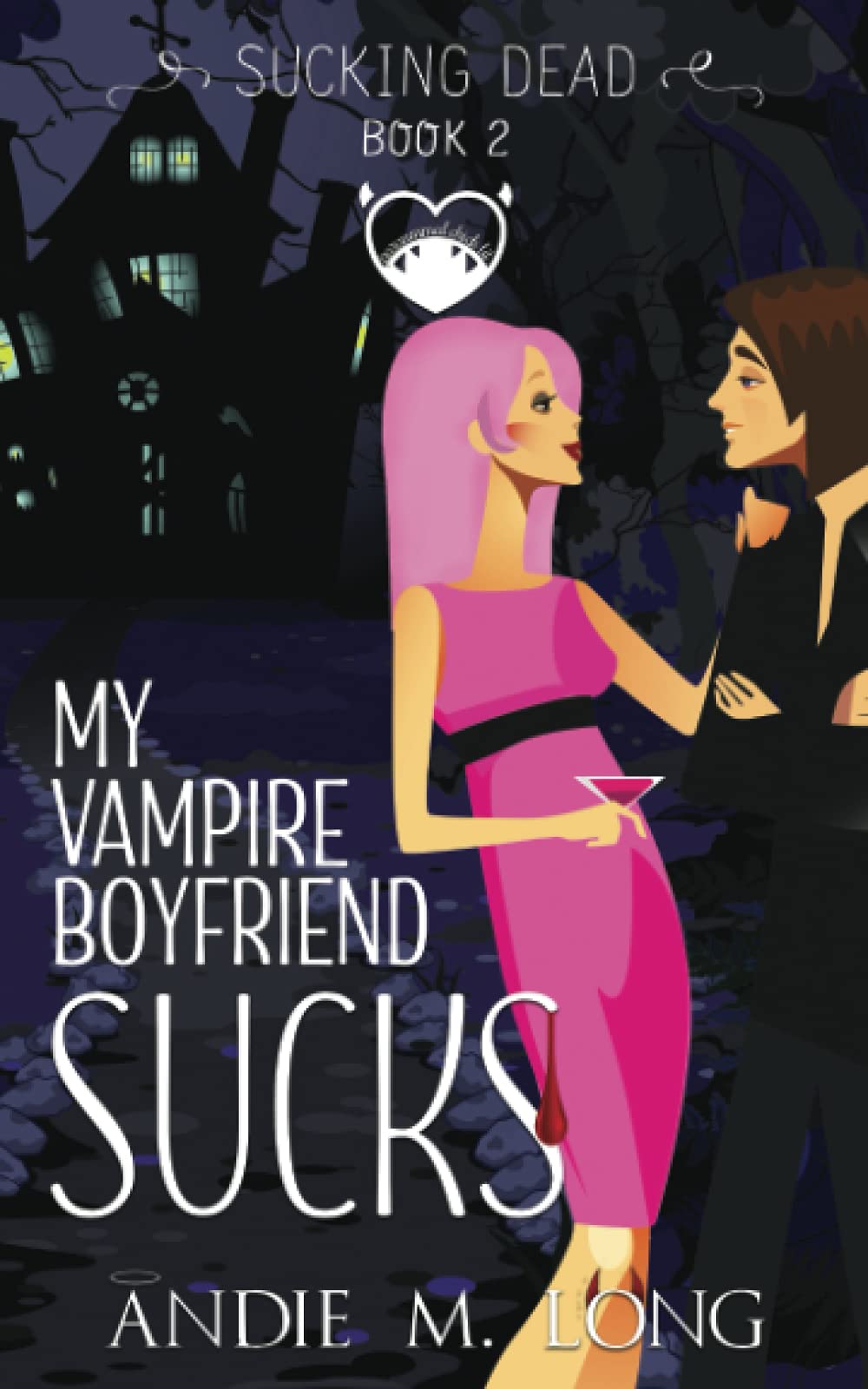 My Vampire Boyfriend Sucks: A Paranormal Chick Lit Novel: 2 (Sucking Dead)