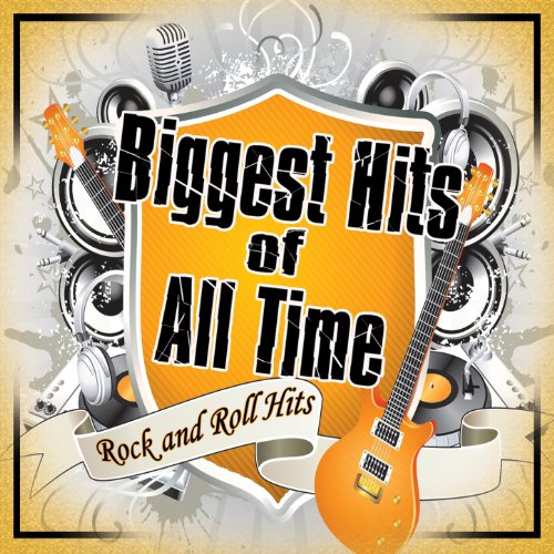 Play Biggest of All Time: Rock N' Roll Hits by VARIOUS ARTISTS on ...