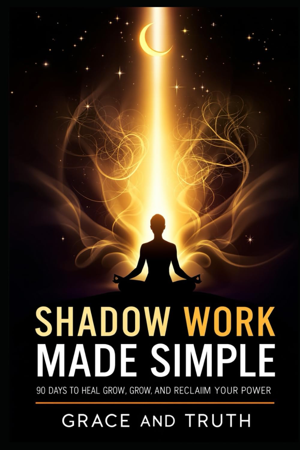 Shadow Work Made Simple: 90 Days to Heal, Grow and Reclaim Power