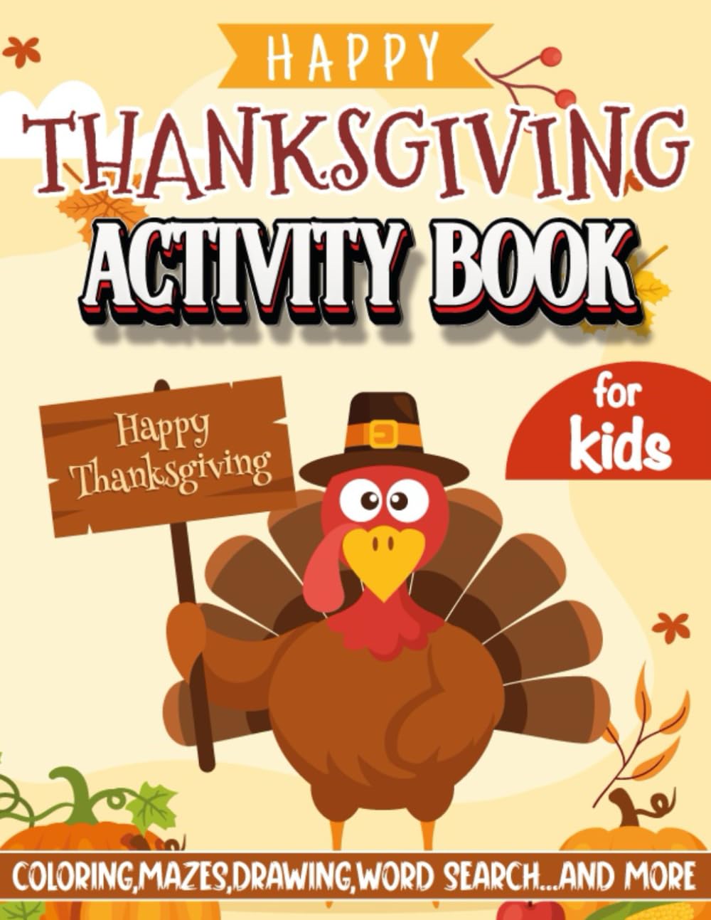 happy thanksgiving activity book for kids: A Fun activities with Mazes, Dot To Dot, Spot the Difference & Coloring Pages For Toddlers & kids. Great Gift for Holiday Travel
