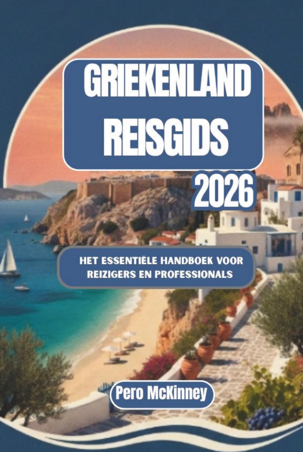 Griekenland Reisgids 2026: Het essentiële handboek voor reizigers en professionals